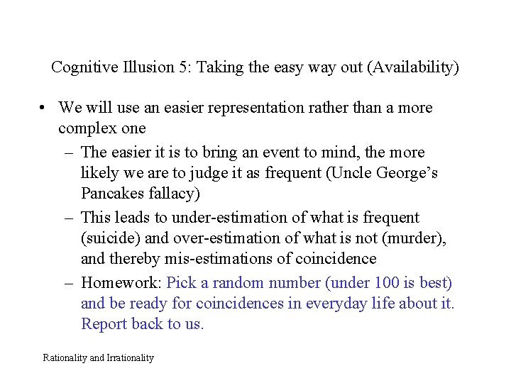 Cognitive Illusion 5: Taking the easy way out (Availability) • We will use an