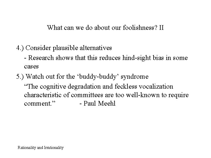 What can we do about our foolishness? II 4. ) Consider plausible alternatives -