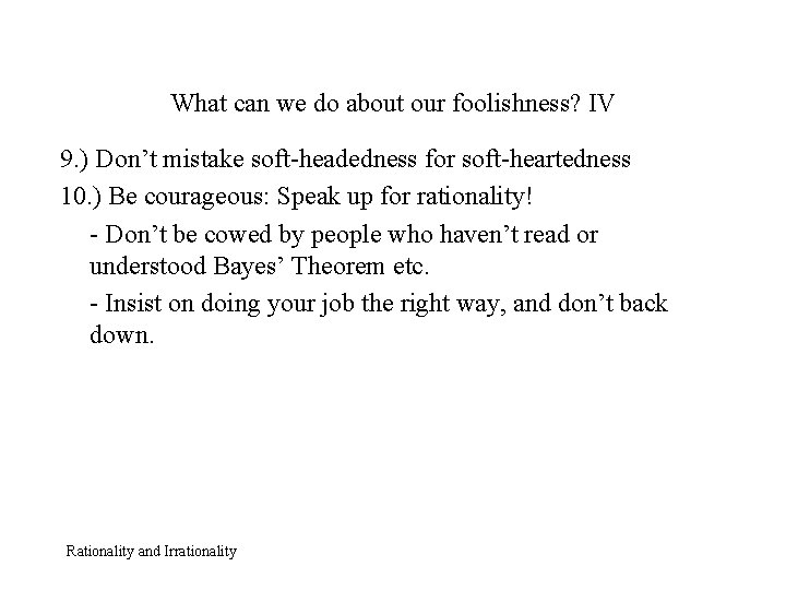 What can we do about our foolishness? IV 9. ) Don’t mistake soft-headedness for