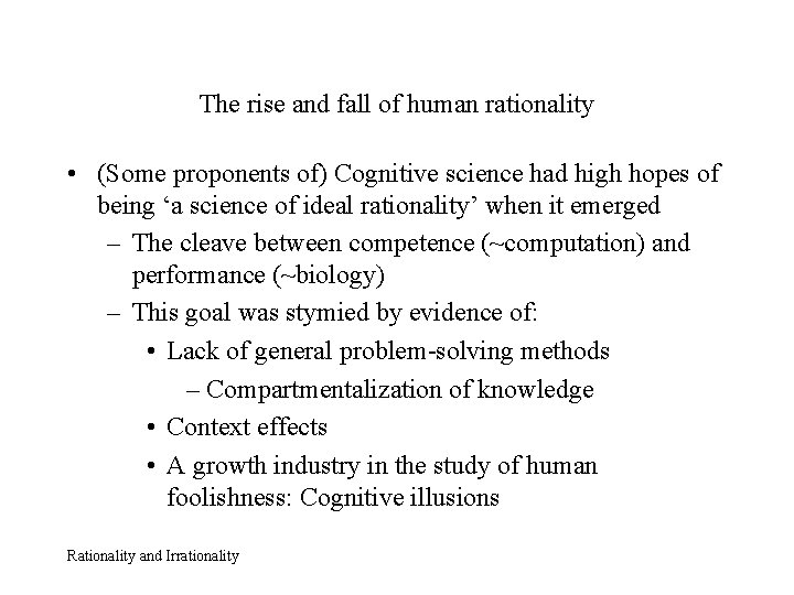 The rise and fall of human rationality • (Some proponents of) Cognitive science had