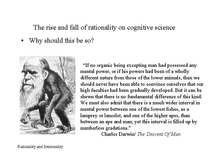 The rise and fall of rationality on cognitive science • Why should this be