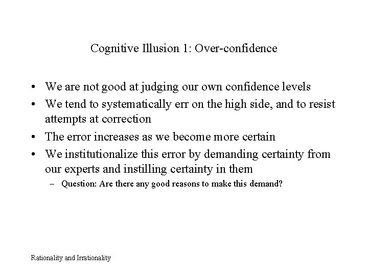 Cognitive Illusion 1: Over-confidence • We are not good at judging our own confidence