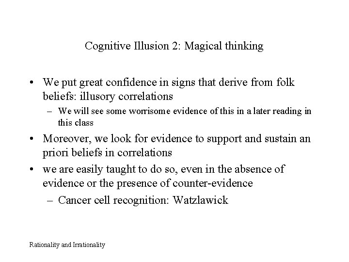 Cognitive Illusion 2: Magical thinking • We put great confidence in signs that derive