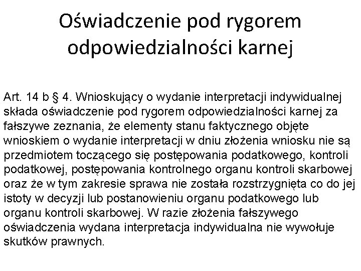 Oświadczenie pod rygorem odpowiedzialności karnej Art. 14 b § 4. Wnioskujący o wydanie interpretacji