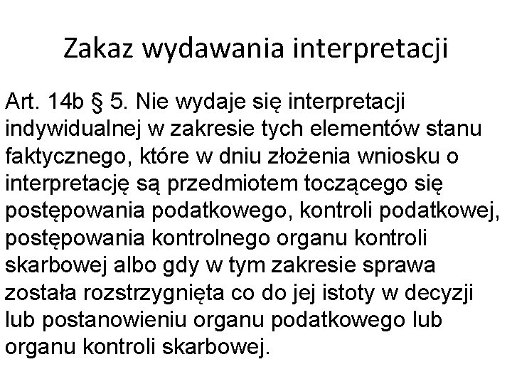 Zakaz wydawania interpretacji Art. 14 b § 5. Nie wydaje się interpretacji indywidualnej w