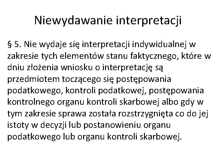 Niewydawanie interpretacji § 5. Nie wydaje się interpretacji indywidualnej w zakresie tych elementów stanu