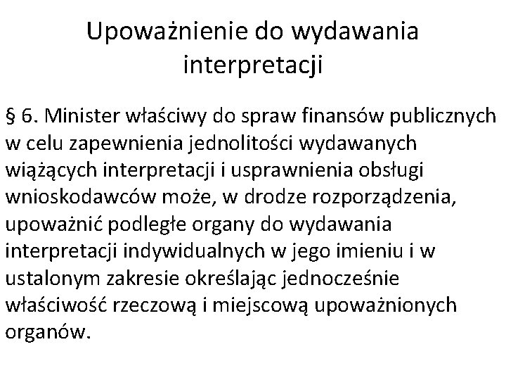 Upoważnienie do wydawania interpretacji § 6. Minister właściwy do spraw finansów publicznych w celu