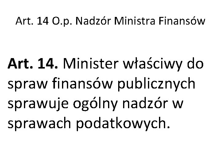 Art. 14 O. p. Nadzór Ministra Finansów Art. 14. Minister właściwy do spraw finansów