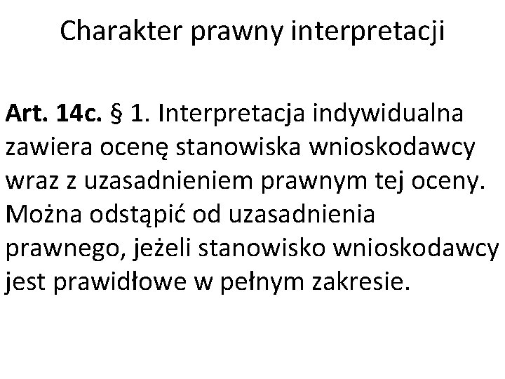 Charakter prawny interpretacji Art. 14 c. § 1. Interpretacja indywidualna zawiera ocenę stanowiska wnioskodawcy