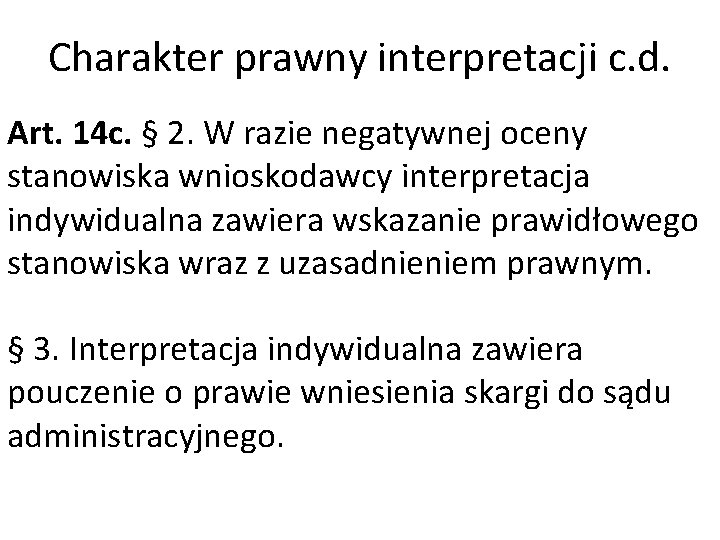 Charakter prawny interpretacji c. d. Art. 14 c. § 2. W razie negatywnej oceny