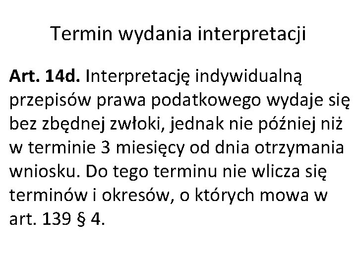 Termin wydania interpretacji Art. 14 d. Interpretację indywidualną przepisów prawa podatkowego wydaje się bez