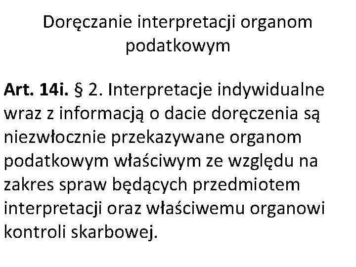 Doręczanie interpretacji organom podatkowym Art. 14 i. § 2. Interpretacje indywidualne wraz z informacją