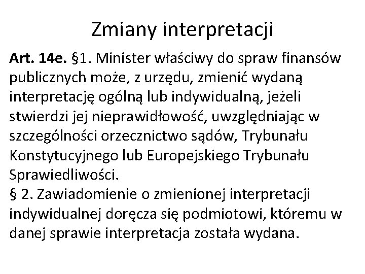 Zmiany interpretacji Art. 14 e. § 1. Minister właściwy do spraw finansów publicznych może,