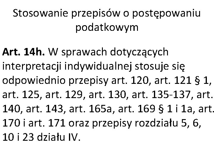 Stosowanie przepisów o postępowaniu podatkowym Art. 14 h. W sprawach dotyczących interpretacji indywidualnej stosuje