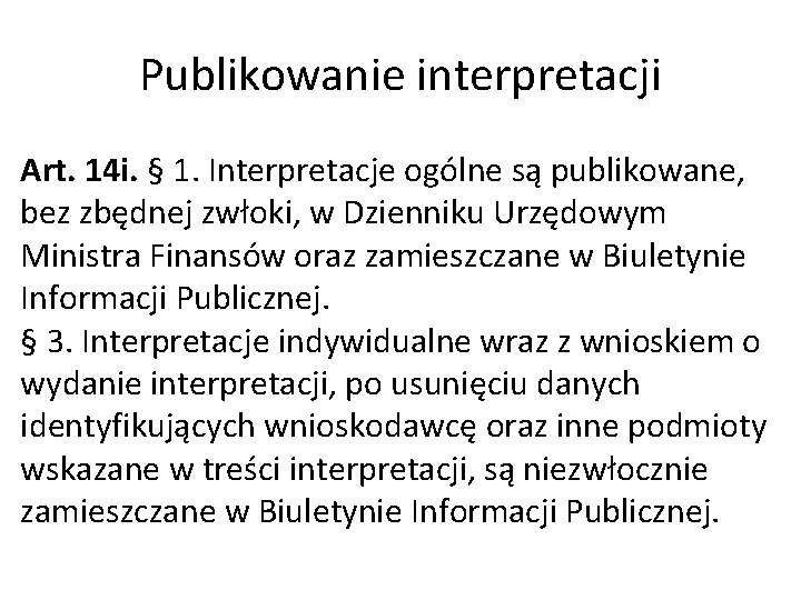 Publikowanie interpretacji Art. 14 i. § 1. Interpretacje ogólne są publikowane, bez zbędnej zwłoki,