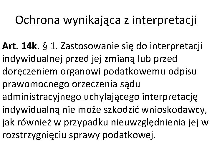 Ochrona wynikająca z interpretacji Art. 14 k. § 1. Zastosowanie się do interpretacji indywidualnej