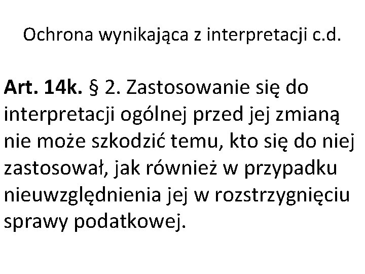 Ochrona wynikająca z interpretacji c. d. Art. 14 k. § 2. Zastosowanie się do