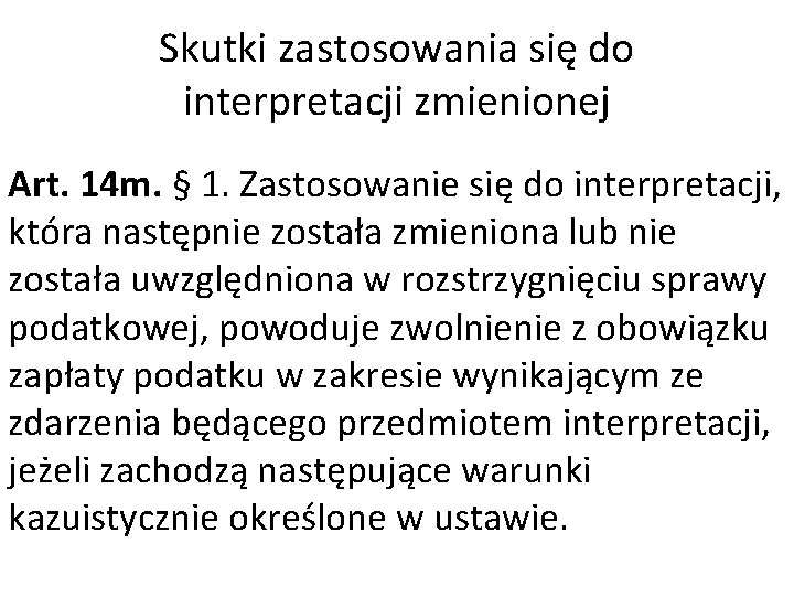 Skutki zastosowania się do interpretacji zmienionej Art. 14 m. § 1. Zastosowanie się do