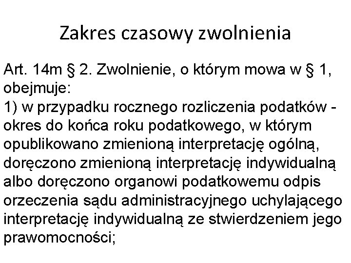 Zakres czasowy zwolnienia Art. 14 m § 2. Zwolnienie, o którym mowa w §