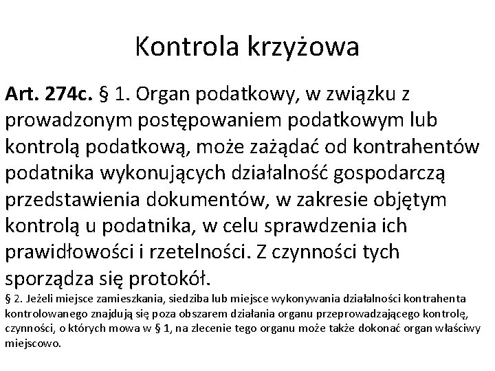 Kontrola krzyżowa Art. 274 c. § 1. Organ podatkowy, w związku z prowadzonym postępowaniem