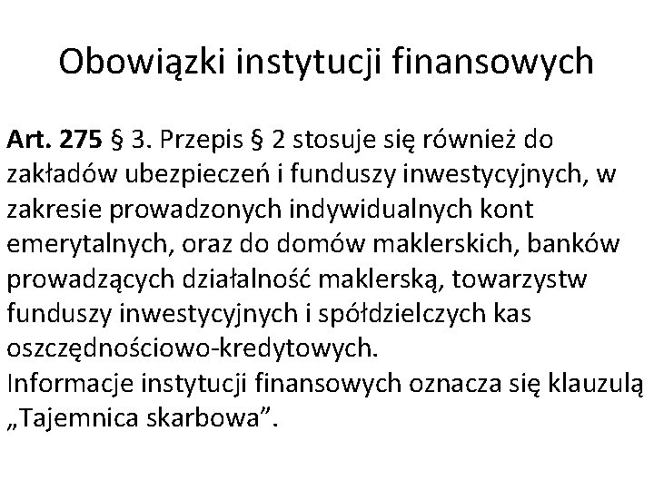 Obowiązki instytucji finansowych Art. 275 § 3. Przepis § 2 stosuje się również do