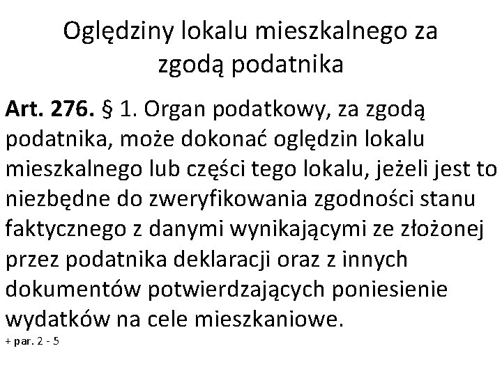 Oględziny lokalu mieszkalnego za zgodą podatnika Art. 276. § 1. Organ podatkowy, za zgodą