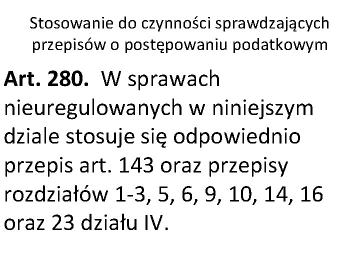 Stosowanie do czynności sprawdzających przepisów o postępowaniu podatkowym Art. 280. W sprawach nieuregulowanych w