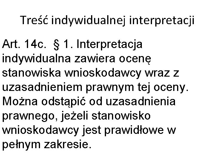 Treść indywidualnej interpretacji Art. 14 c. § 1. Interpretacja indywidualna zawiera ocenę stanowiska wnioskodawcy