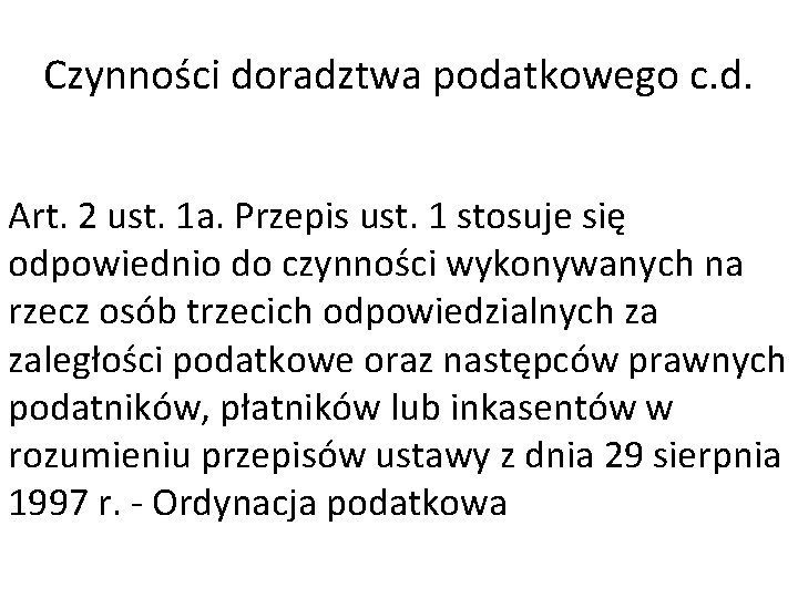 Czynności doradztwa podatkowego c. d. Art. 2 ust. 1 a. Przepis ust. 1 stosuje
