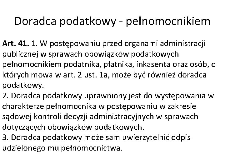 Doradca podatkowy - pełnomocnikiem Art. 41. 1. W postępowaniu przed organami administracji publicznej w