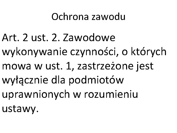 Ochrona zawodu Art. 2 ust. 2. Zawodowe wykonywanie czynności, o których mowa w ust.