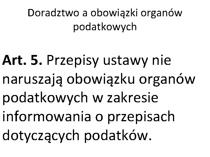 Doradztwo a obowiązki organów podatkowych Art. 5. Przepisy ustawy nie naruszają obowiązku organów podatkowych