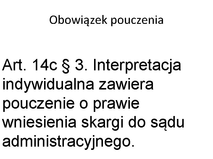 Obowiązek pouczenia Art. 14 c § 3. Interpretacja indywidualna zawiera pouczenie o prawie wniesienia