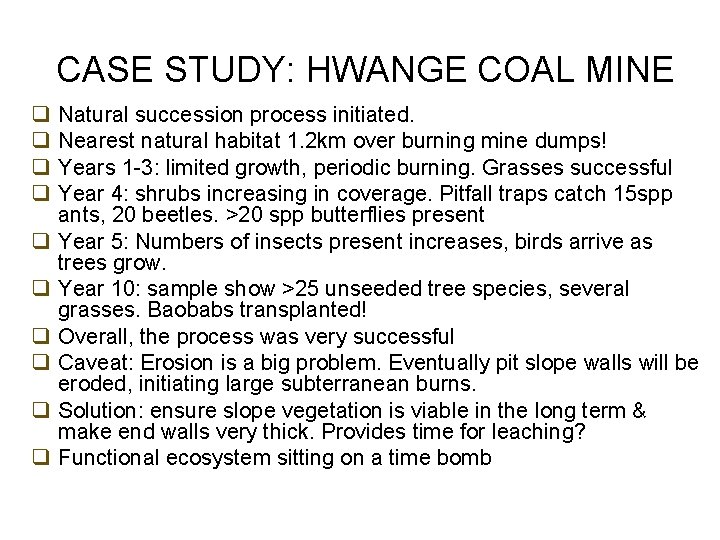 CASE STUDY: HWANGE COAL MINE q q q q q Natural succession process initiated.