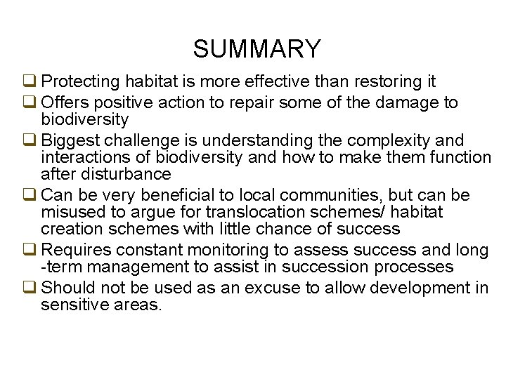 SUMMARY q Protecting habitat is more effective than restoring it q Offers positive action