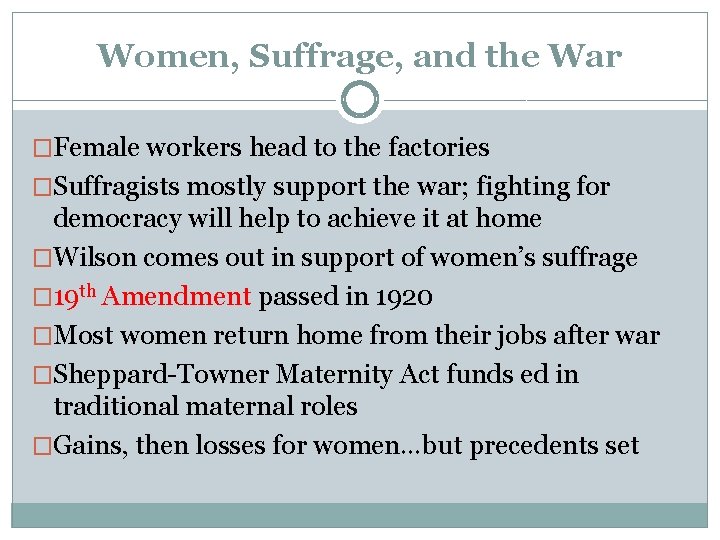 Women, Suffrage, and the War �Female workers head to the factories �Suffragists mostly support