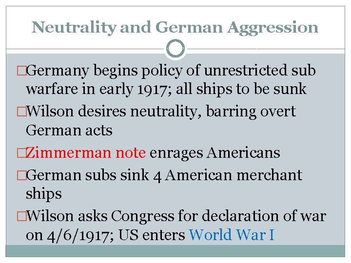 Neutrality and German Aggression �Germany begins policy of unrestricted sub warfare in early 1917;