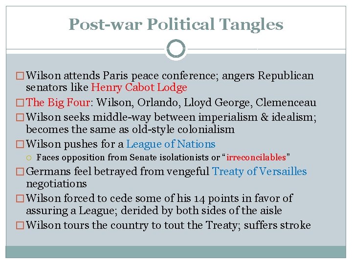 Post-war Political Tangles � Wilson attends Paris peace conference; angers Republican senators like Henry