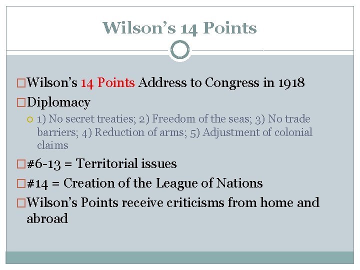 Wilson’s 14 Points �Wilson’s 14 Points Address to Congress in 1918 �Diplomacy 1) No