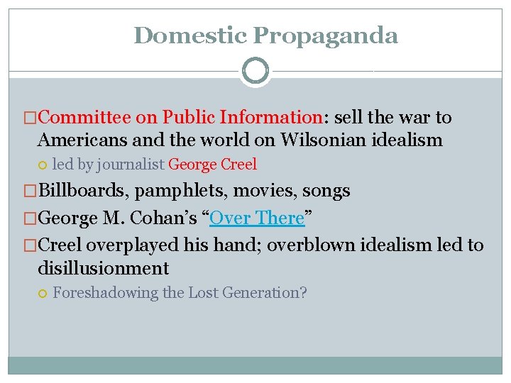 Domestic Propaganda �Committee on Public Information: sell the war to Americans and the world