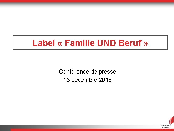 Label « Familie UND Beruf » Conférence de presse 18 décembre 2018 