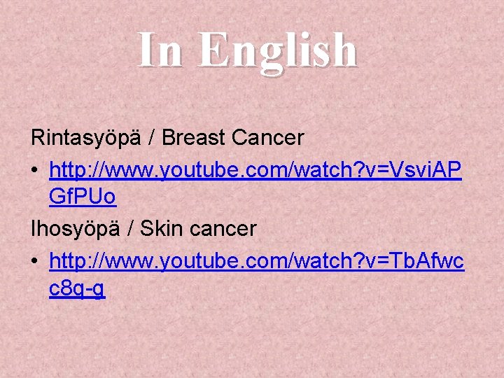In English Rintasyöpä / Breast Cancer • http: //www. youtube. com/watch? v=Vsvi. AP Gf.