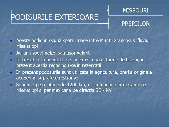 PODISURILE EXTERIOARE MISSOURI PRERIILOR X Aceste podisuri ocupa spatii uriase intre Muntii Stancosi si