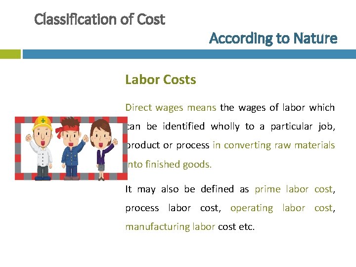 Classification of Cost According to Nature Labor Costs Direct wages means the wages of