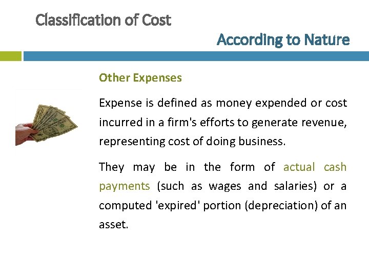 Classification of Cost According to Nature Other Expenses Expense is defined as money expended