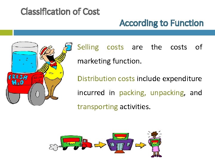 Classification of Cost Selling According to Function costs are the costs of marketing function.