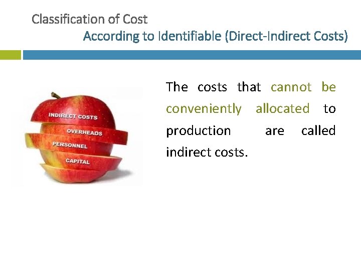 Classification of Cost According to Identifiable (Direct-Indirect Costs) The costs that cannot be conveniently