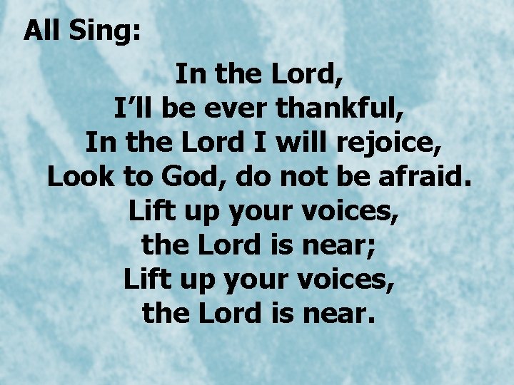 All Sing: In the Lord, I’ll be ever thankful, In the Lord I will