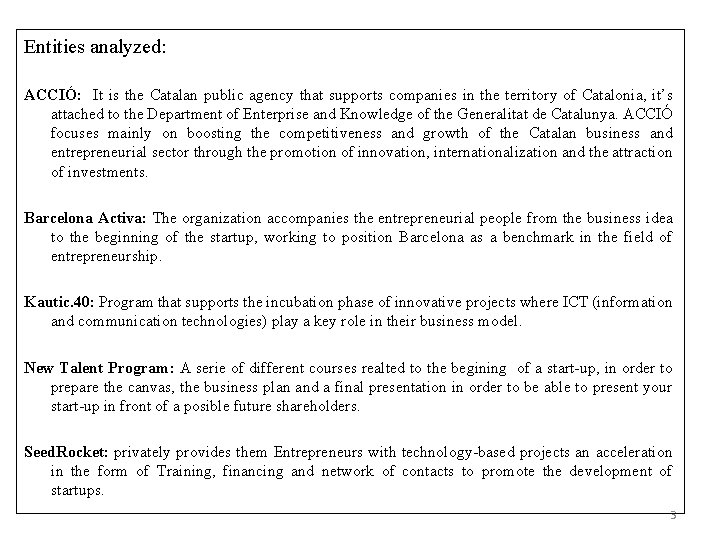 Entities analyzed: ACCIÓ: It is the Catalan public agency that supports companies in the