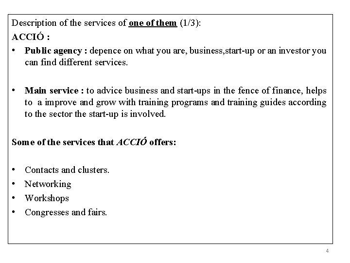 Description of the services of one of them (1/3): ACCIÓ : • Public agency